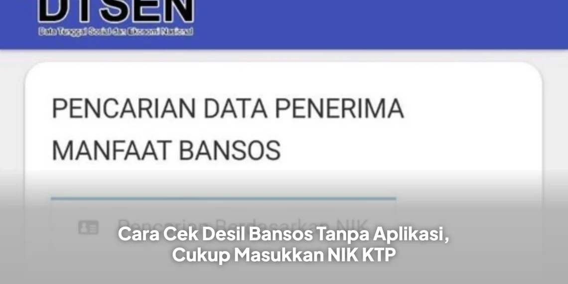 Cara Cek Desil Bansos Tanpa Aplikasi, Cukup Masukkan NIK KTP