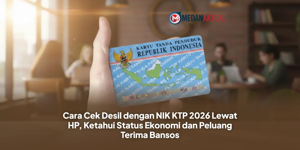 Cara Cek Desil dengan NIK KTP 2026 Lewat HP, Ketahui Status Ekonomi dan Peluang Terima Bansos