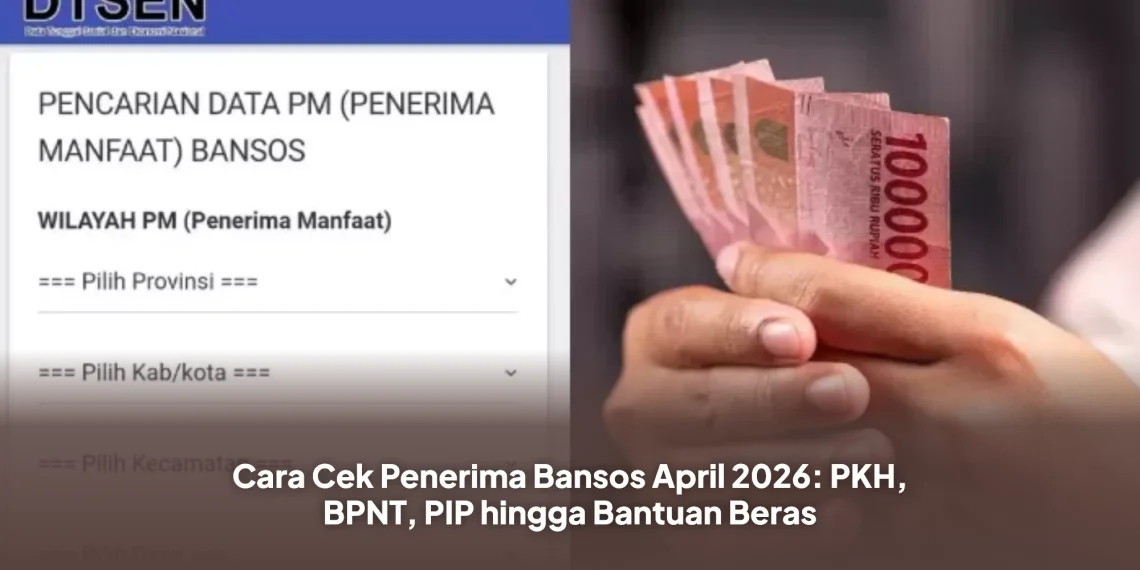 Cara Cek Penerima Bansos April 2026: PKH, BPNT, PIP hingga Bantuan Beras