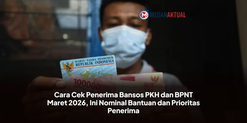 Cara Cek Penerima Bansos PKH dan BPNT Maret 2026, Ini Nominal Bantuan dan Prioritas Penerima