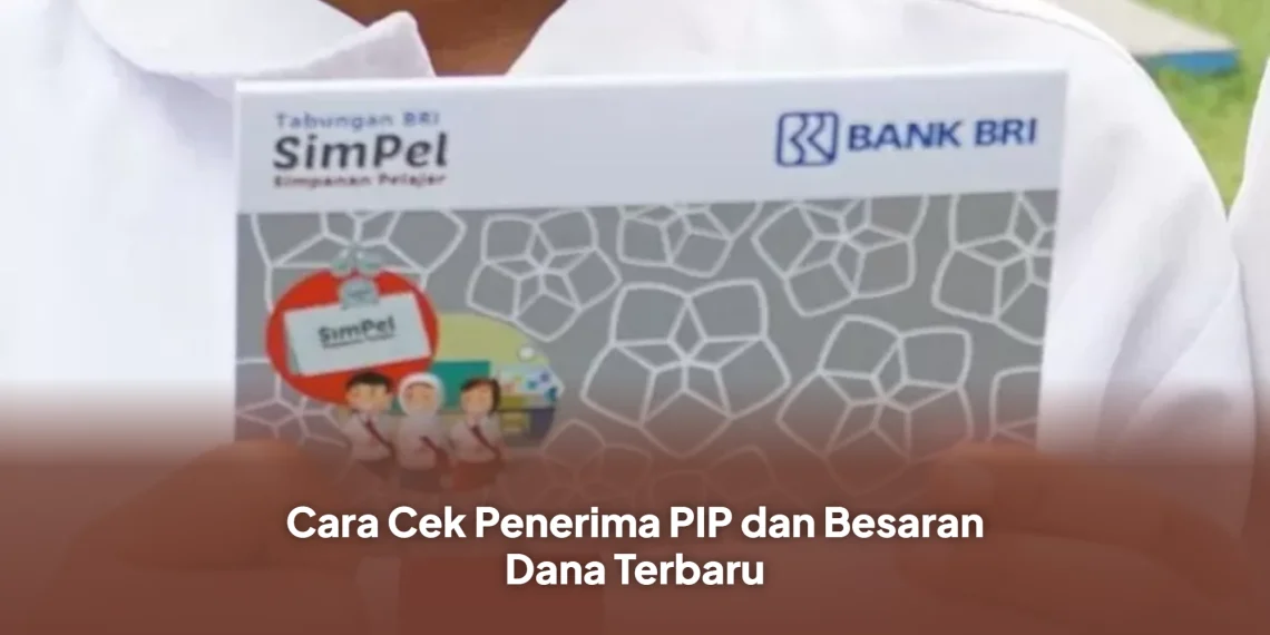 Cara Cek Penerima PIP dan Besaran Dana Terbaru