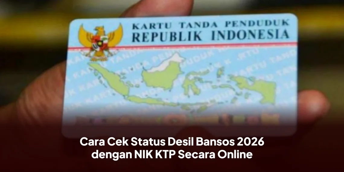 Cara Cek Status Desil Bansos 2026 dengan NIK KTP Secara Online