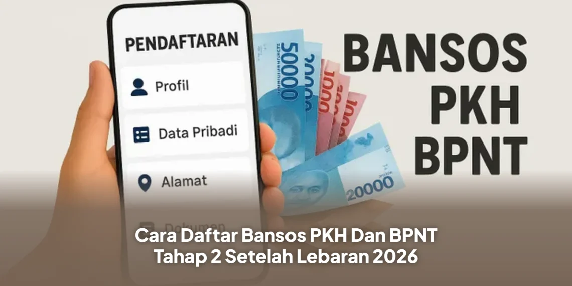 Cara Daftar Bansos PKH Dan BPNT Tahap 2 Setelah Lebaran 2026