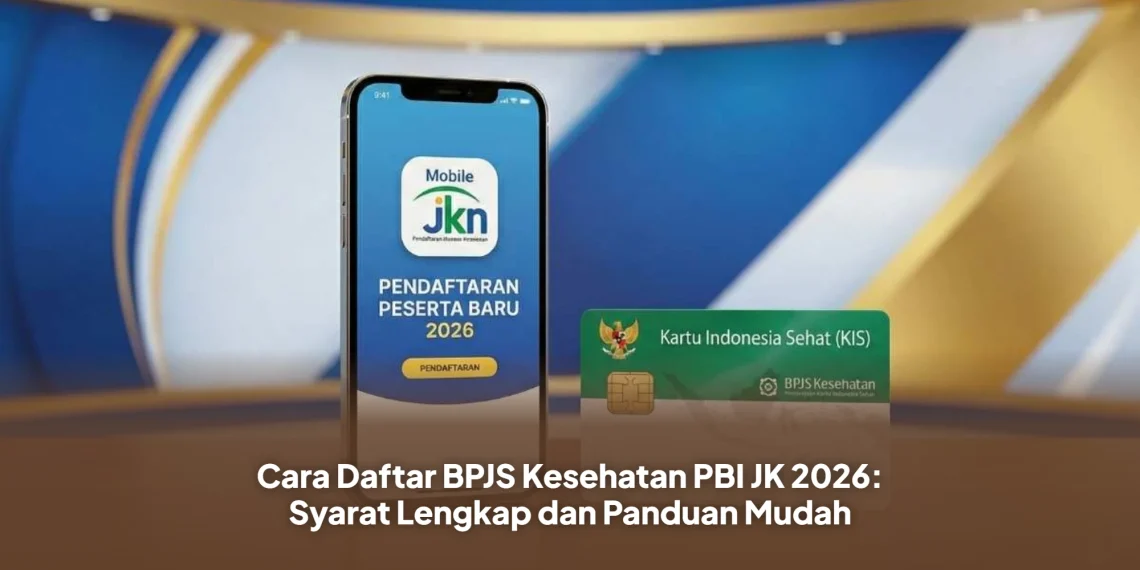 Cara Daftar BPJS Kesehatan PBI JK 2026: Syarat Lengkap dan Panduan Mudah