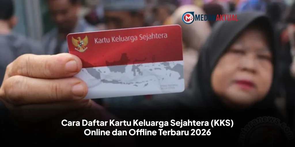 Cara Daftar Kartu Keluarga Sejahtera (KKS) Online dan Offline Terbaru 2026