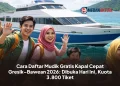 Cara Daftar Mudik Gratis Kapal Cepat Gresik–Bawean 2026: Dibuka Hari Ini, Kuota 3.800 Tiket