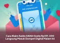 Cara Klaim Saldo DANA Gratis Rp331.000 Langsung Masuk Dompet Digital Malam Ini