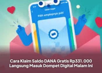 Cara Klaim Saldo DANA Gratis Rp331.000 Langsung Masuk Dompet Digital Malam Ini