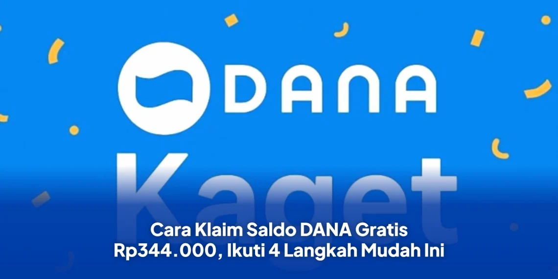 Cara Klaim Saldo DANA Gratis Rp344.000, Ikuti 4 Langkah Mudah Ini