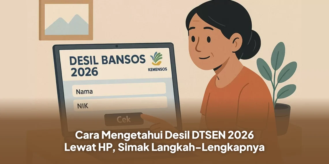 Cara Mengetahui Desil DTSEN 2026 Lewat HP, Simak Langkah-Lengkapnya