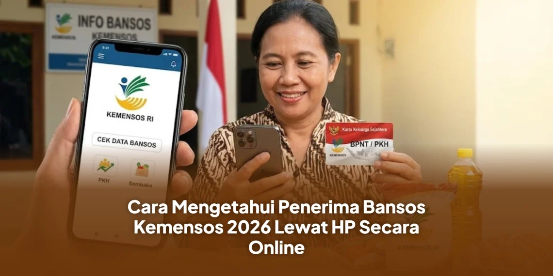 Cara Mengetahui Penerima Bansos Kemensos 2026 Lewat HP Secara Online