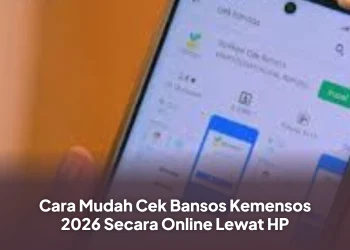 Cara Mudah Cek Bansos Kemensos 2026 Secara Online Lewat HP