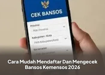 Cara Mudah Mendaftar Dan Mengecek Bansos Kemensos 2026