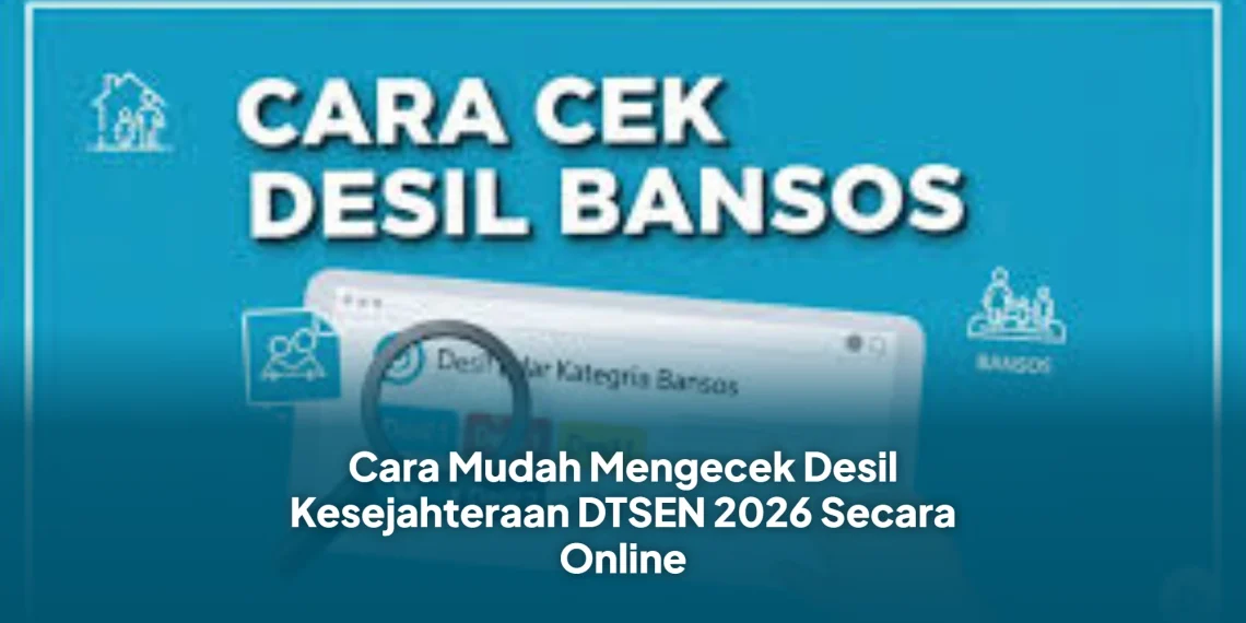 Cara Mudah Mengecek Desil Kesejahteraan DTSEN 2026 Secara Online