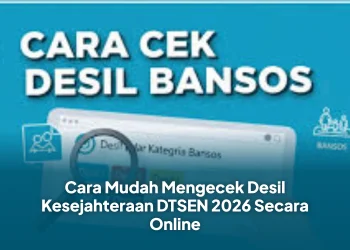 Cara Mudah Mengecek Desil Kesejahteraan DTSEN 2026 Secara Online