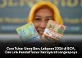 Cara Tukar Uang Baru Lebaran 2026 di BCA, Cek Link Pendaftaran Dan Syarat Lengkapnya