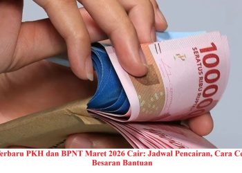 Info Terbaru PKH dan BPNT Maret 2026 Cair: Jadwal Pencairan, Cara Cek, dan Besaran Bantuan