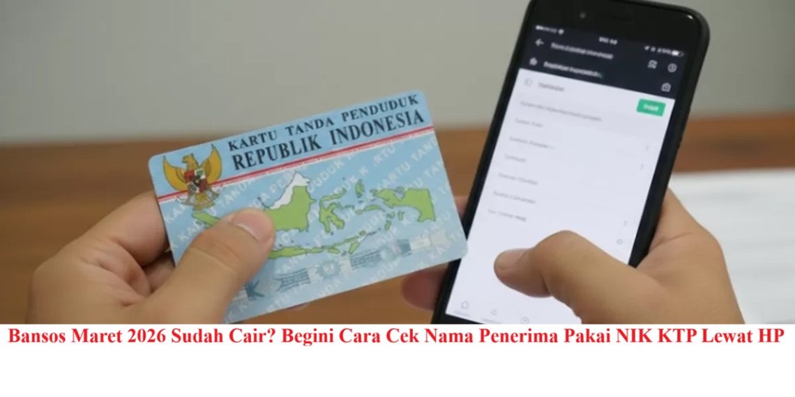 Bansos Maret 2026 Sudah Cair? Begini Cara Cek Nama Penerima Pakai NIK KTP Lewat HP