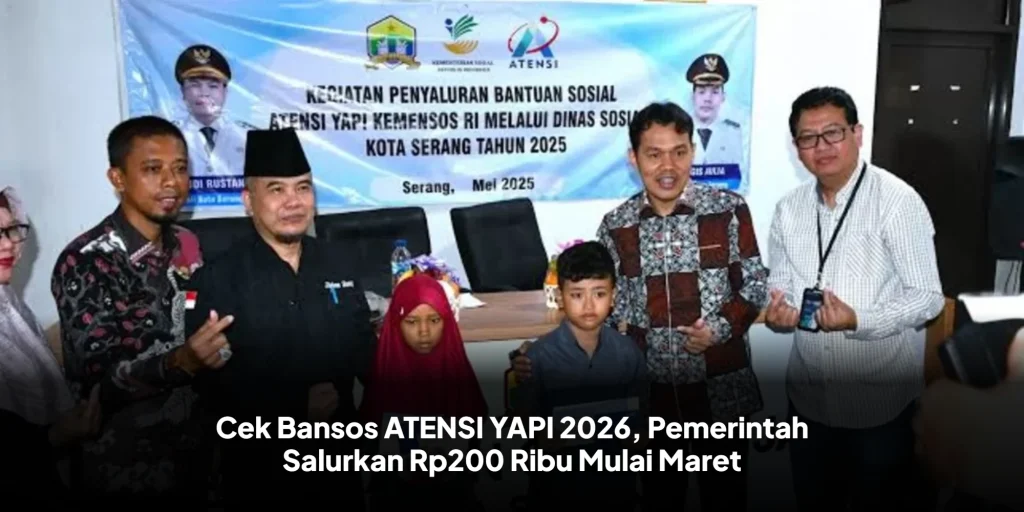 Cek Bansos ATENSI YAPI 2026, Pemerintah Salurkan Rp200 Ribu Mulai Maret
