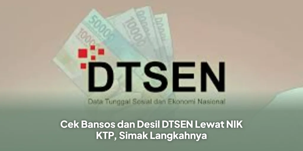 Cek Bansos dan Desil DTSEN Lewat NIK KTP, Simak Langkahnya