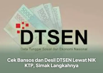 Cek Bansos dan Desil DTSEN Lewat NIK KTP, Simak Langkahnya