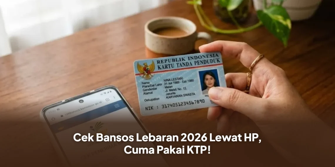 Cek Bansos Lebaran 2026 Lewat HP, Cuma Pakai KTP!