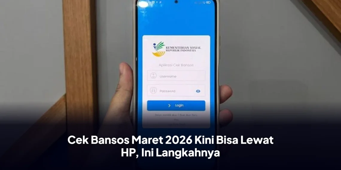 Cek Bansos Maret 2026 Kini Bisa Lewat HP, Ini Langkahnya
