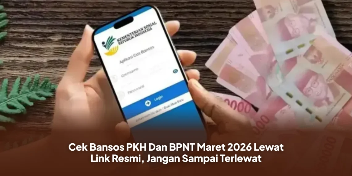 Cek Bansos PKH Dan BPNT Maret 2026 Lewat Link Resmi, Jangan Sampai Terlewat