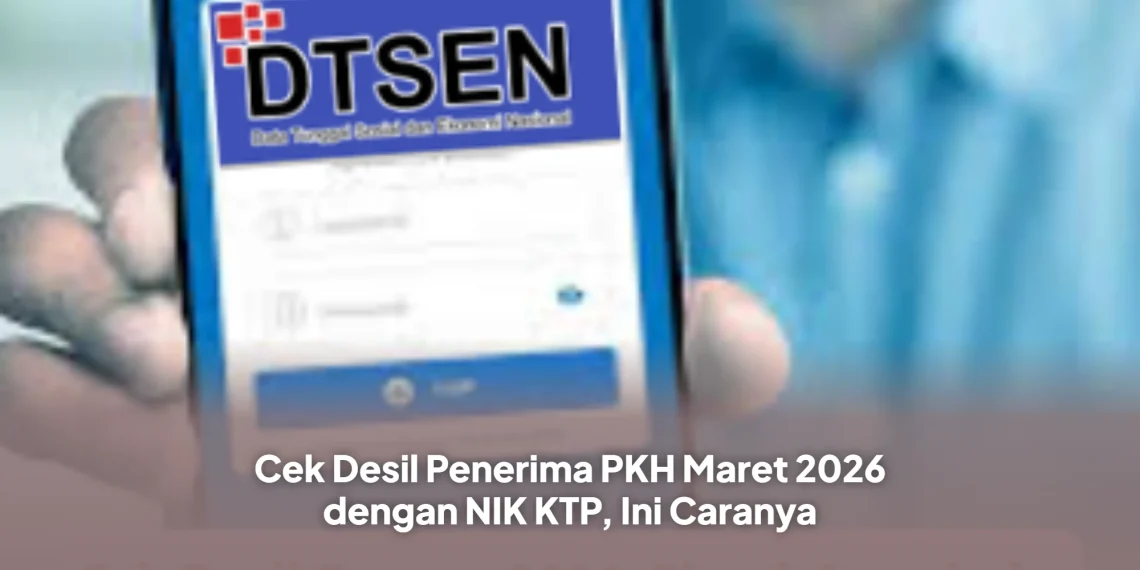 Cek Desil Penerima PKH Maret 2026 dengan NIK KTP, Ini Caranya