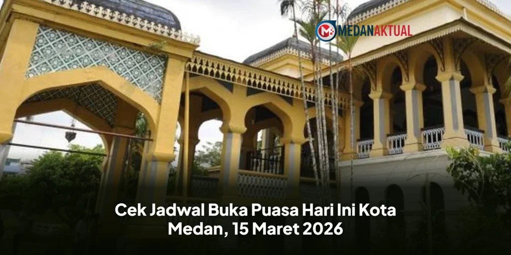 Cek Jadwal Buka Puasa Hari Ini Kota Medan, 15 Maret 2026