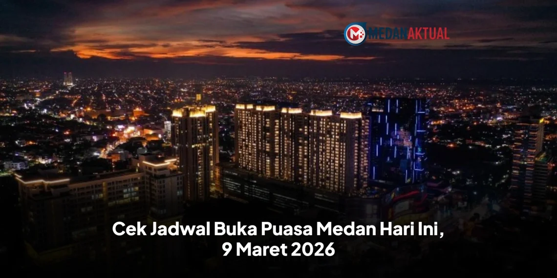 Cek Jadwal Buka Puasa Medan Hari Ini, 9 Maret 2026