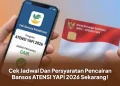 Cek Jadwal Dan Persyaratan Pencairan Bansos ATENSI YAPI 2026 Sekarang!