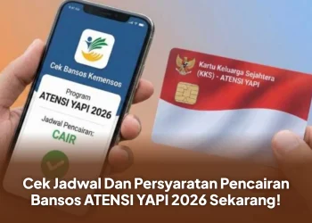 Cek Jadwal Dan Persyaratan Pencairan Bansos ATENSI YAPI 2026 Sekarang!