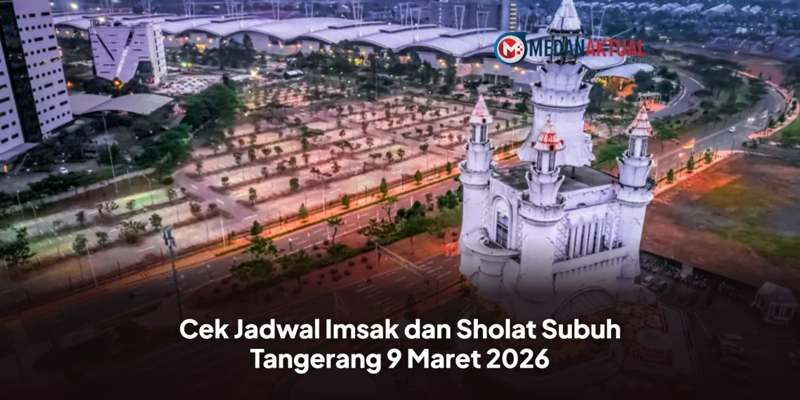 Cek Jadwal Imsak dan Sholat Subuh Tangerang 9 Maret 2026