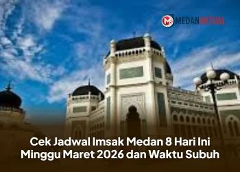 Cek Jadwal Imsak Medan 8 Hari Ini Minggu Maret 2026 dan Waktu Subuh