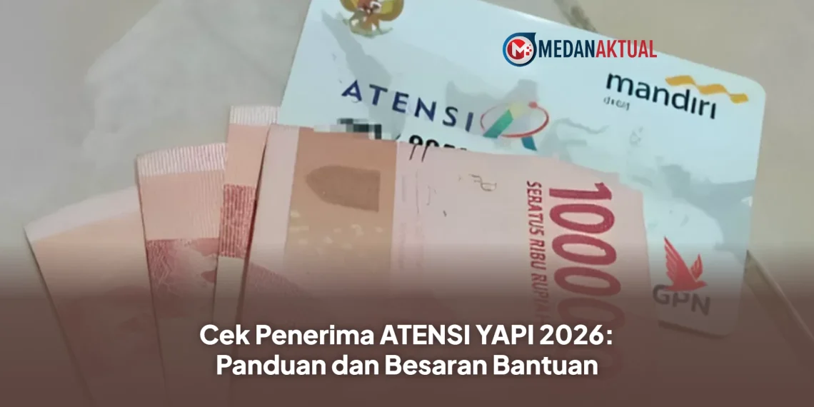 Cek Penerima ATENSI YAPI 2026: Panduan dan Besaran Bantuan