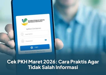 Cek PKH Maret 2026: Cara Praktis Agar Tidak Salah Informasi