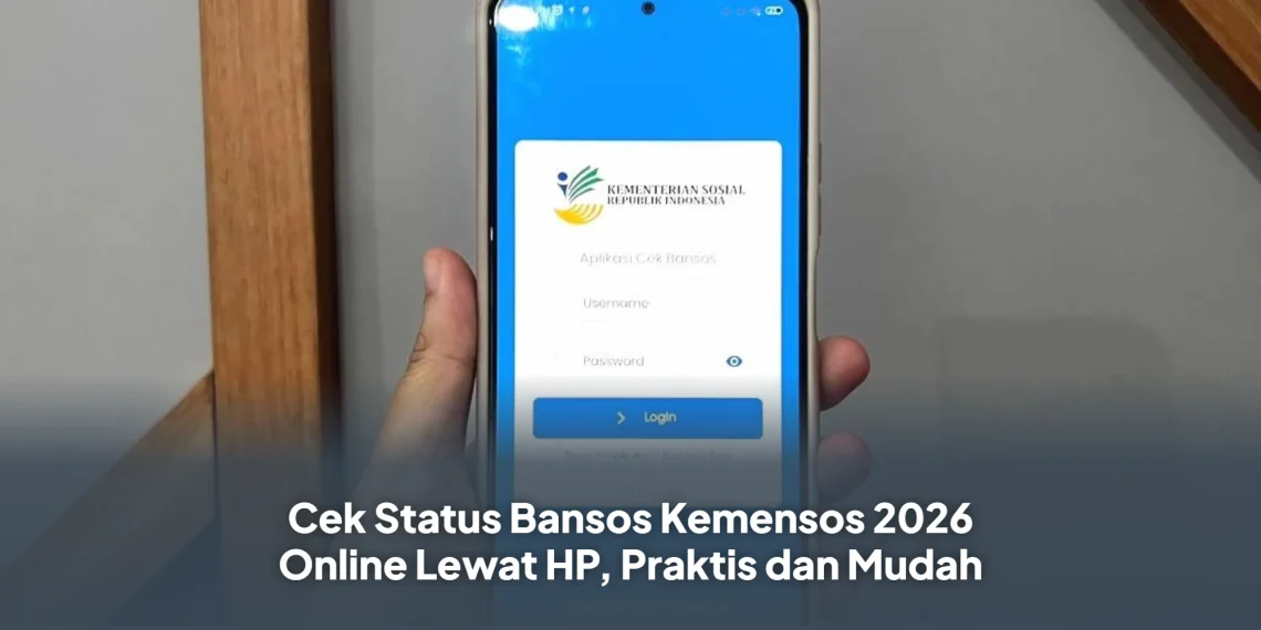 Cek Status Bansos Kemensos 2026 Online Lewat HP, Praktis dan Mudah