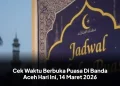 Cek Waktu Berbuka Puasa Di Banda Aceh Hari Ini, 14 Maret 2026