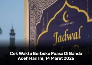 Cek Waktu Berbuka Puasa Di Banda Aceh Hari Ini, 14 Maret 2026