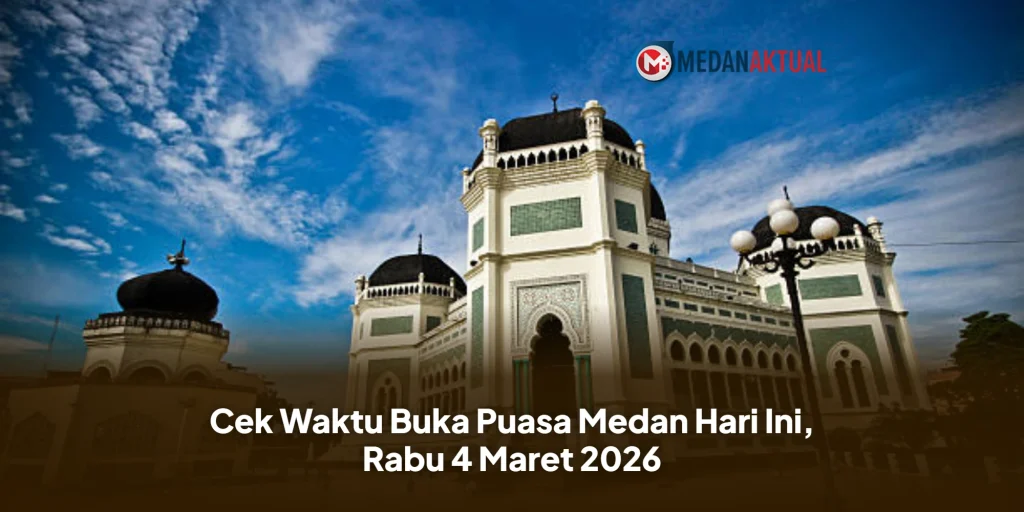 Cek Waktu Buka Puasa Medan Hari Ini, Rabu 4 Maret 2026