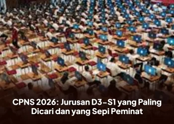 CPNS 2026: Jurusan D3-S1 yang Paling Dicari dan yang Sepi Peminat
