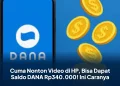 Cuma Nonton Video di HP, Bisa Dapat Saldo DANA Rp340.000! Ini Caranya