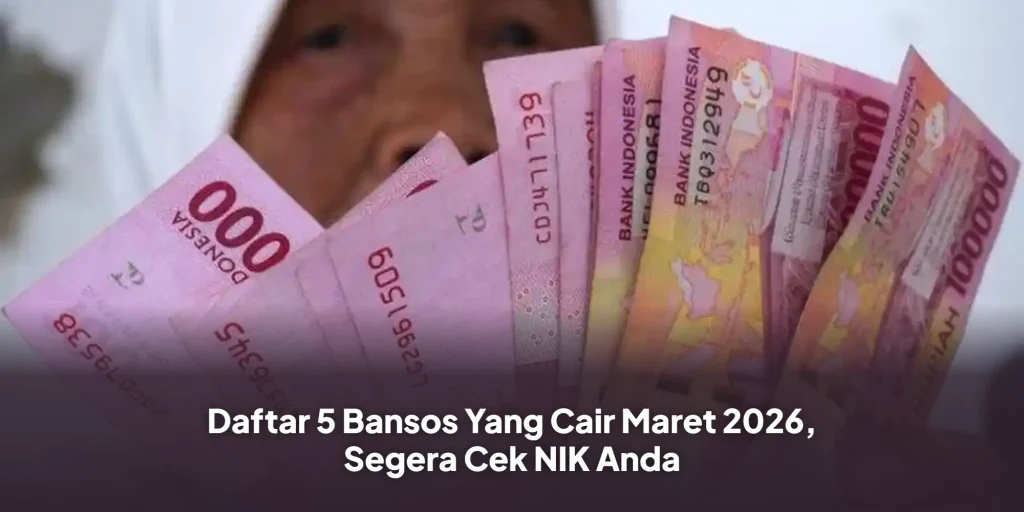 Daftar 5 Bansos Yang Cair Maret 2026, Segera Cek NIK Anda