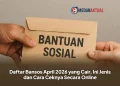 Daftar Bansos April 2026 yang Cair, Ini Jenis dan Cara Ceknya Secara Online