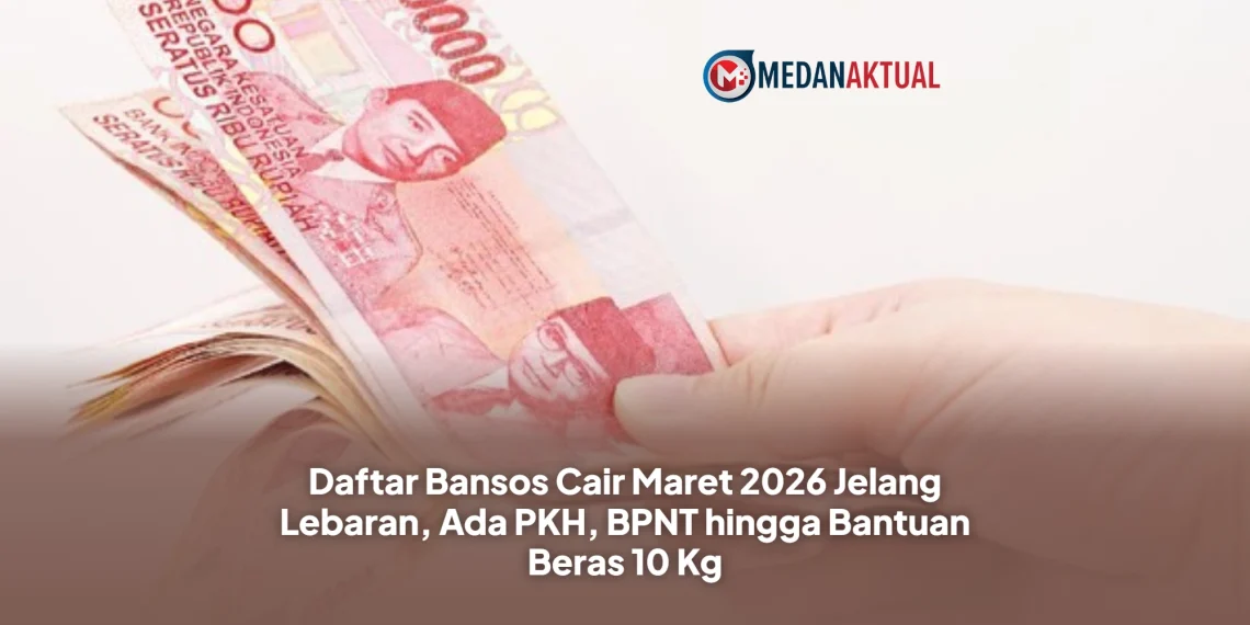 Daftar Bansos Cair Maret 2026 Jelang Lebaran, Ada PKH, BPNT hingga Bantuan Beras 10 Kg