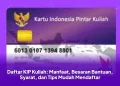 Daftar KIP Kuliah: Manfaat, Besaran Bantuan, Syarat, dan Tips Mudah Mendaftar