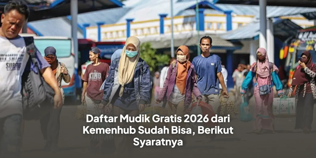 Daftar Mudik Gratis 2026 dari Kemenhub Sudah Bisa, Berikut Syaratnya