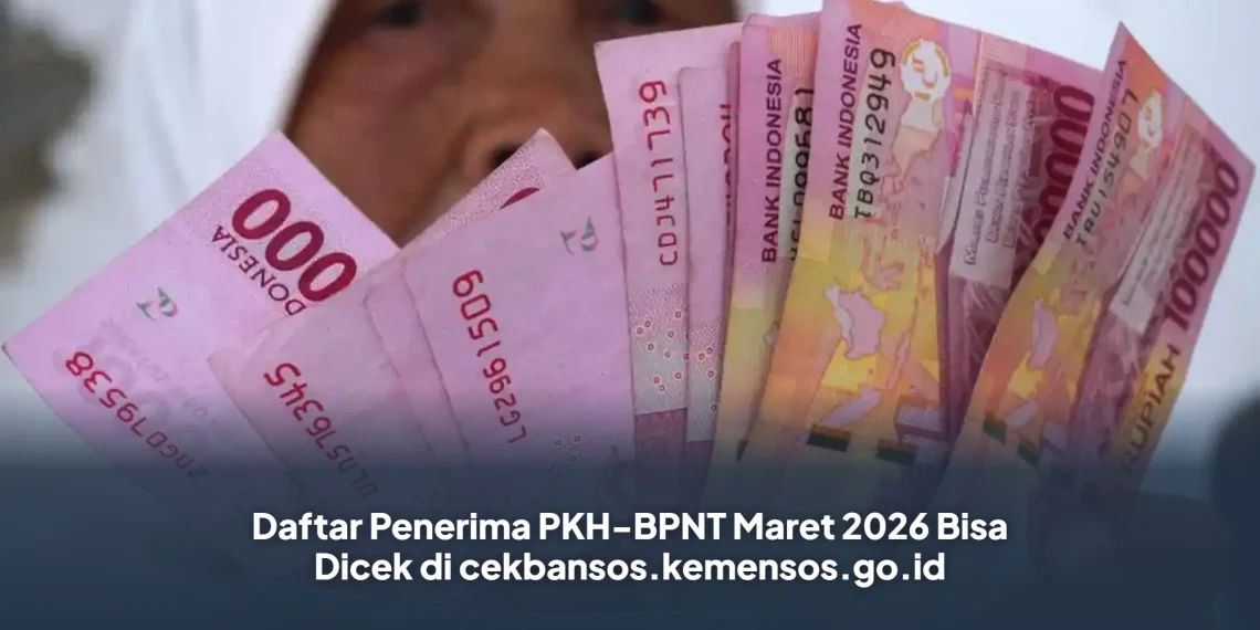 Daftar Penerima PKH-BPNT Maret 2026 Bisa Dicek di cekbansos.kemensos.go.id