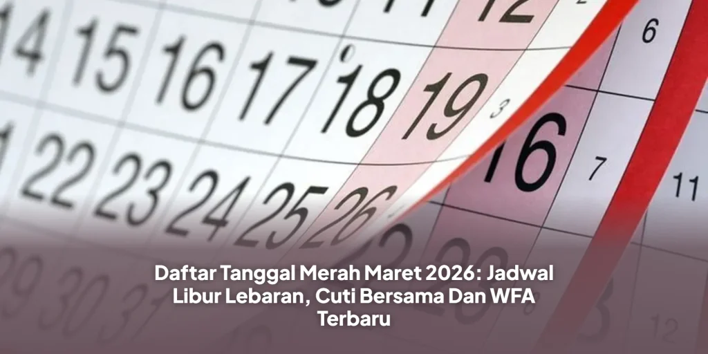 Daftar Tanggal Merah Maret 2026: Jadwal Libur Lebaran, Cuti Bersama Dan WFA Terbaru
